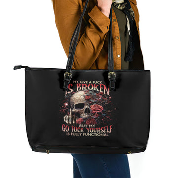 Rose Skull Leather Tote Bag My Give A Fuck Is Broken But My Go Fuck Yourself Is Functional DT01