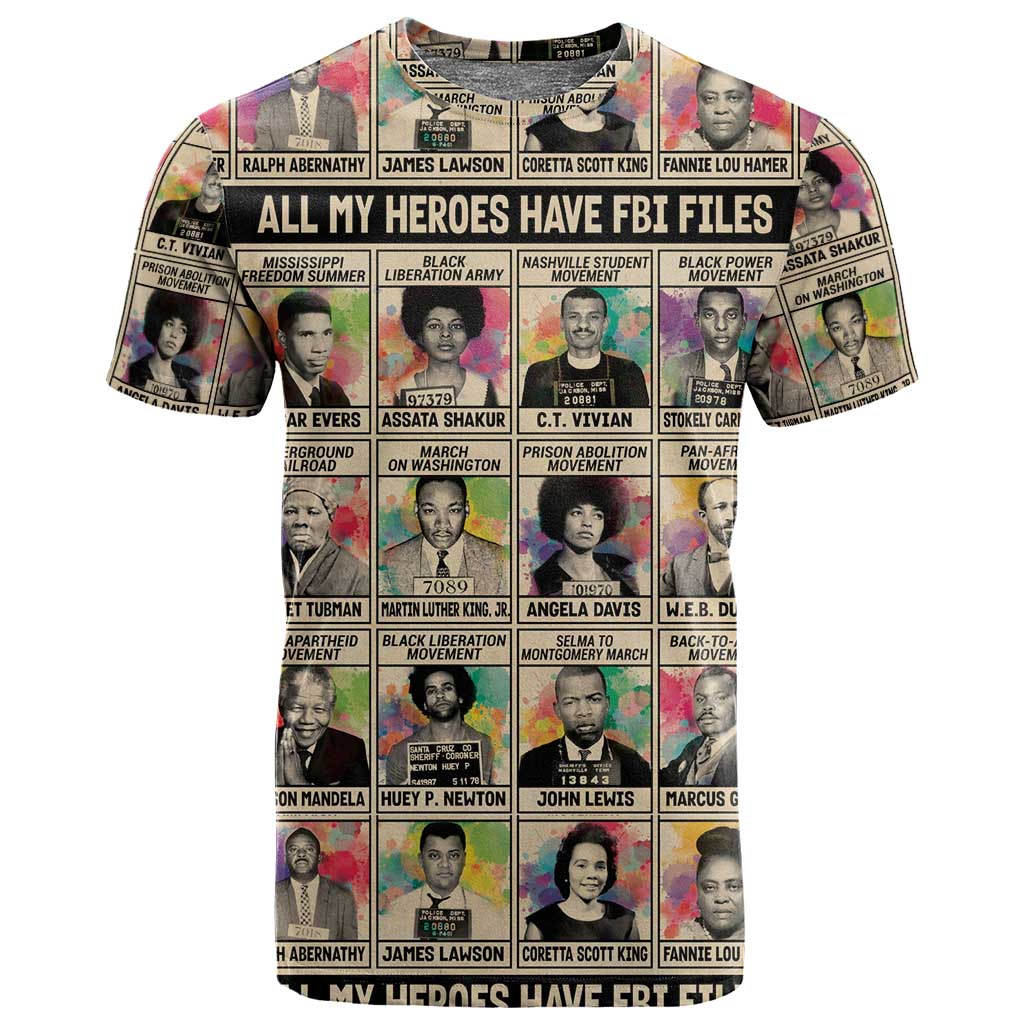 All My Heroes Have FBI Files T shirt Civil Rights Leaders DT02