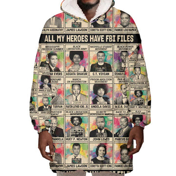 All My Heroes Have FBI Files Wearable Blanket Hoodie Civil Rights Leaders DT02