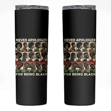 Never Apologize for Being Black Skinny Tumbler African Pride DT03