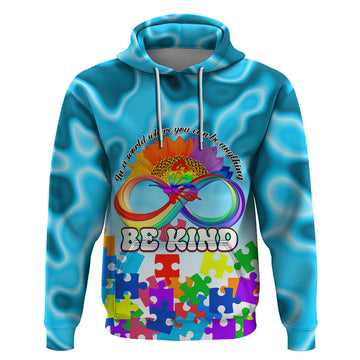 World Autism Awareness Day 2024 Hoodie In A World Where You Can Be Anything Be Kind LT01