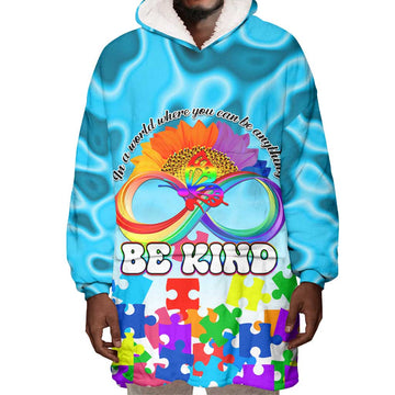 World Autism Awareness Day 2024 Wearable Blanket Hoodie In A World Where You Can Be Anything Be Kind LT01