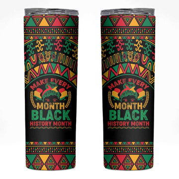 Make Every Month Black History Month Skinny Tumbler African Pattern LT01
