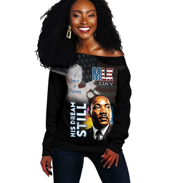 Black Americans Happy MLK Day Off Shoulder Sweater I Have A Dream LT15