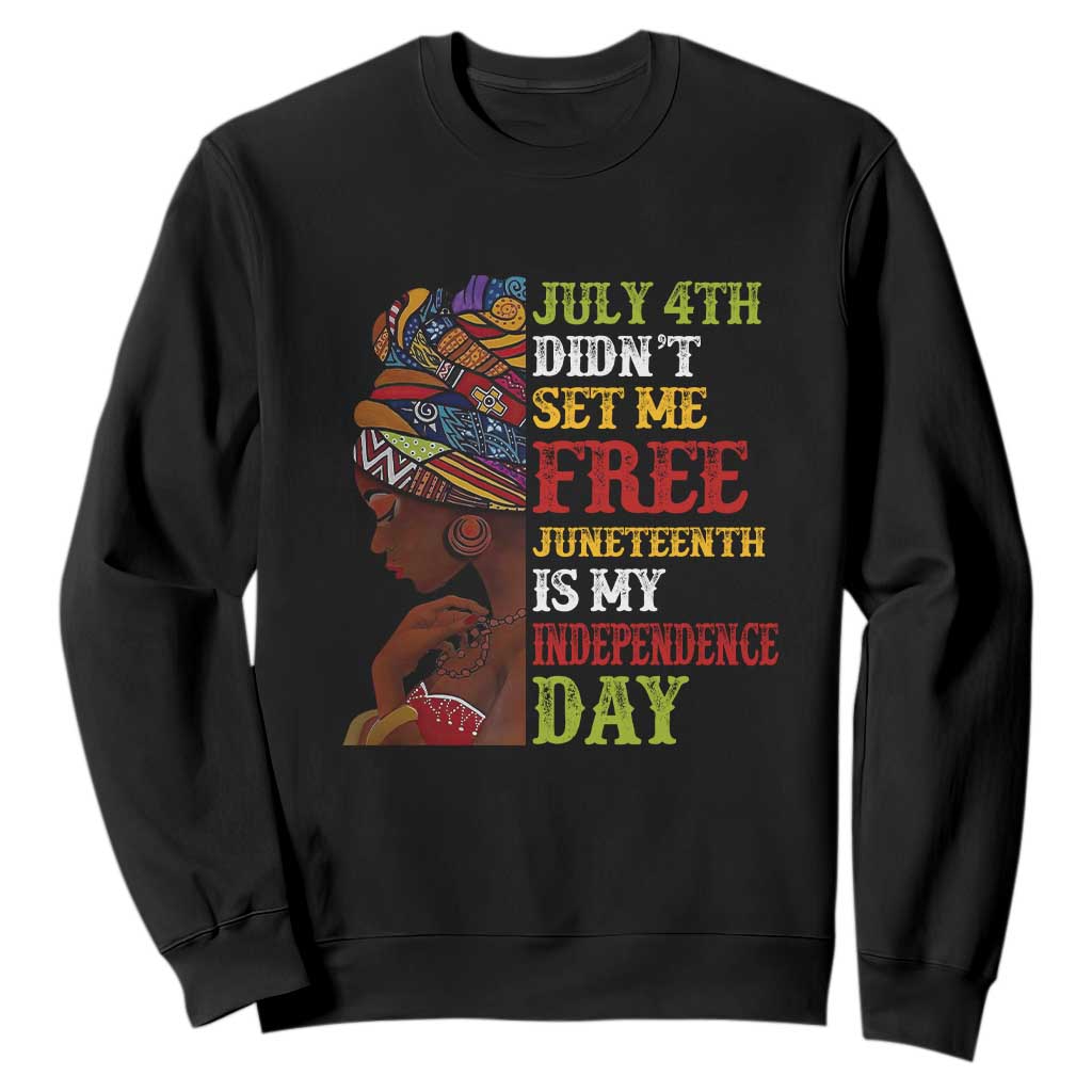 Afro Woman Sweatshirt Juneteenth is My Independence Day Not July 4th TS01