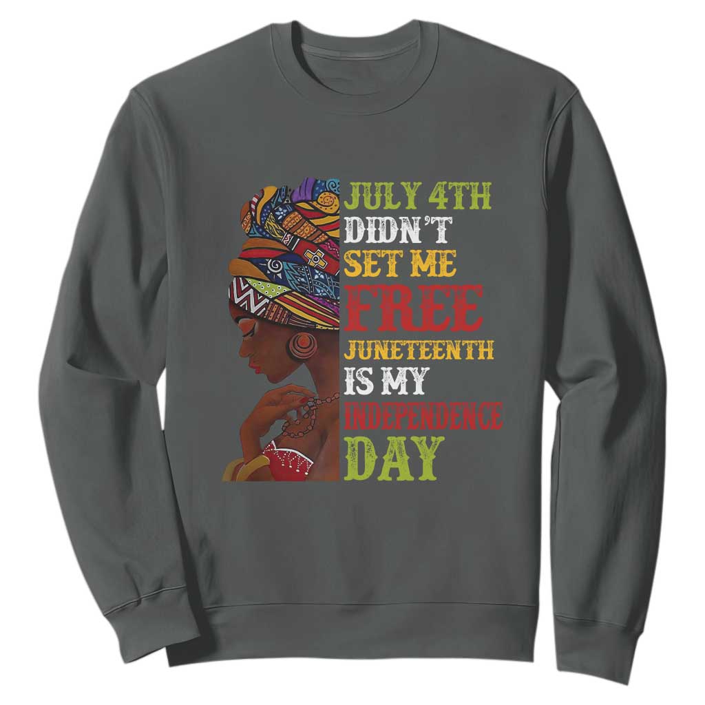 Afro Woman Sweatshirt Juneteenth is My Independence Day Not July 4th TS01