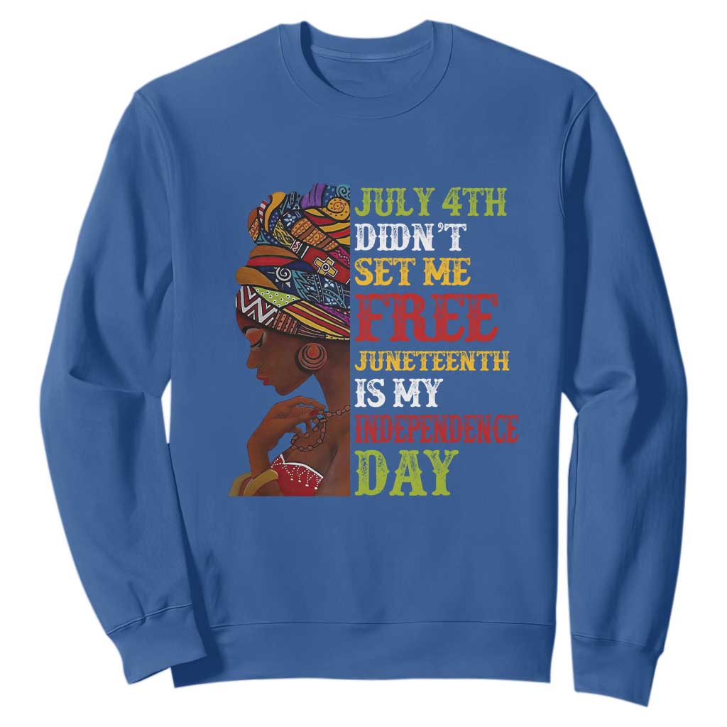 Afro Woman Sweatshirt Juneteenth is My Independence Day Not July 4th TS01