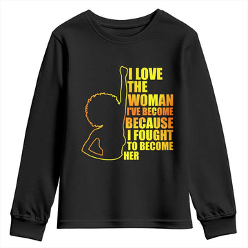 Afro Black Pride Youth Sweatshirt I Love The Woman I've Become Melanin Silhouette TS02