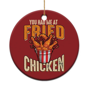 You Had Me At Fried Chicken Christmas Ornament TS02