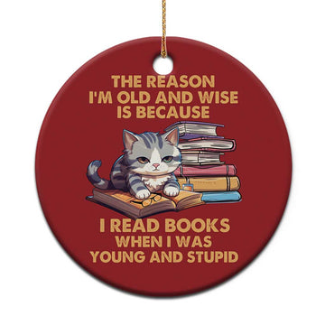 Cat Reading Christmas Ornament I'm Old And Wise Because I Read Books When I Was Young And Stupid Funny Reading Lover TS02