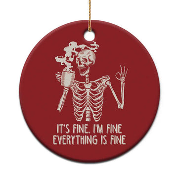 Funny Skeleton Christmas Ornament It's Fine I'm Fine Everything's Fine Never Better Drinking Coffee TS02