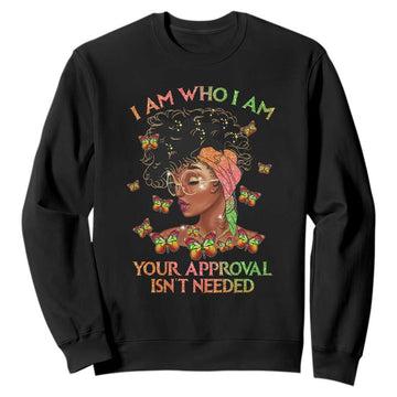 Afro Black Queen Sweatshirt I Am Who I Am Your Approval Isn't Needed TS02