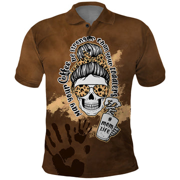 Momlife Polo Shirt May Your Coffee Be Stronger Than Your Toddler TS07