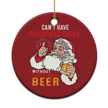 Funny Santa Drinking Christmas Ornament Can't Have Christmas Cheer Without Christmas Beer TS09