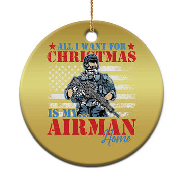 All I Want For Christmas Is My Airman Home Christmas Ornament TS09