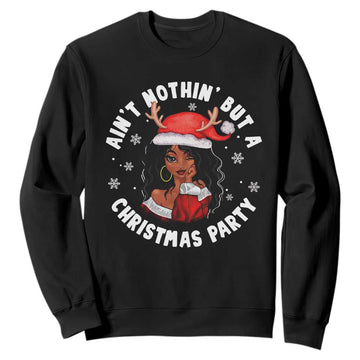 African American Christmas Sweatshirt Santa Ain't Nothin' But A Christmas Party TS09