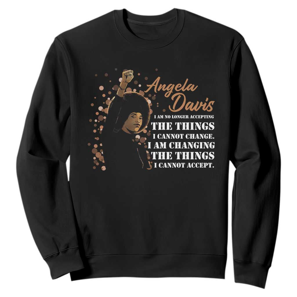 Angela Davis Sweatshirt I Am Changing The Things I Cannot Accept Black Panther Party TS09