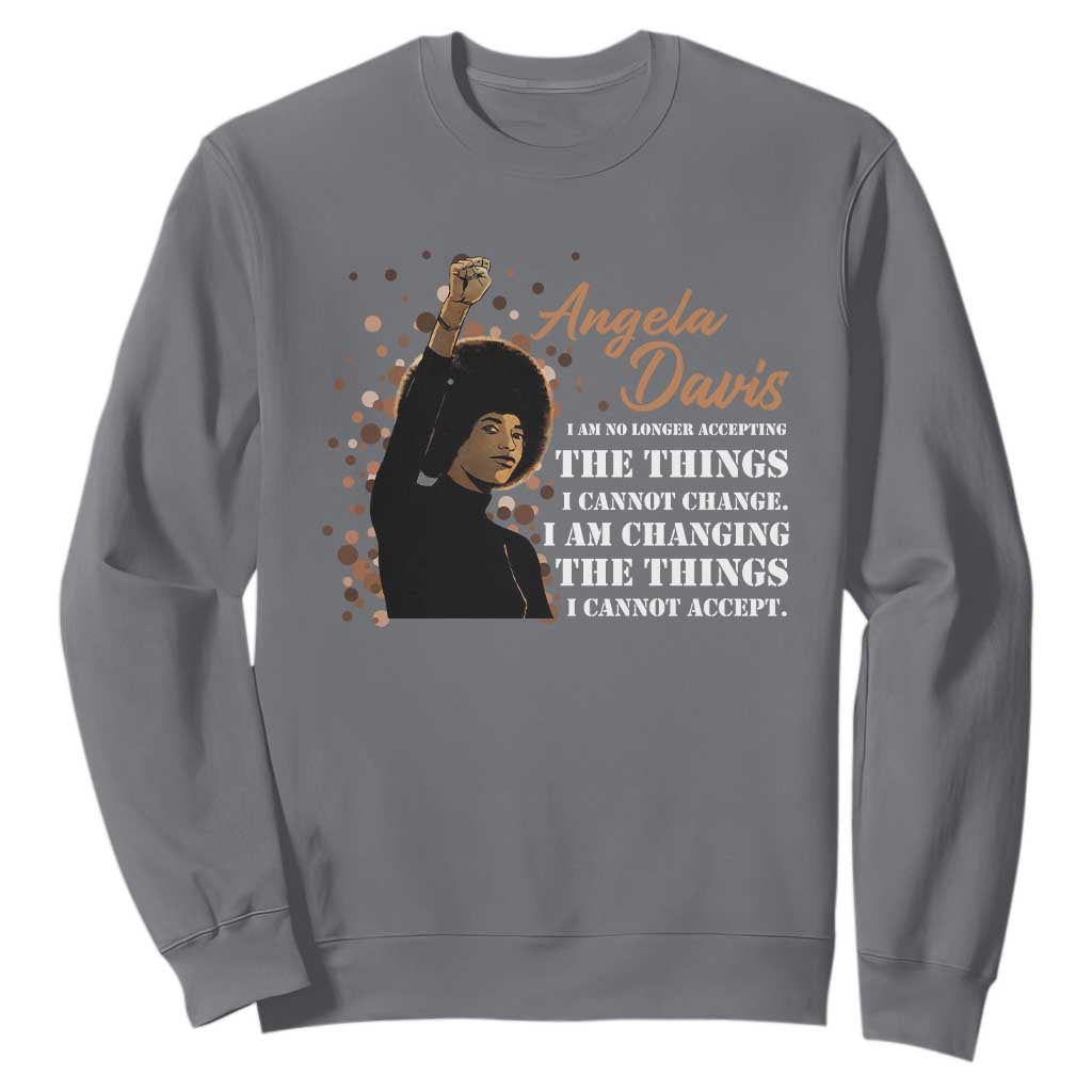 Angela Davis Sweatshirt I Am Changing The Things I Cannot Accept Black Panther Party TS09