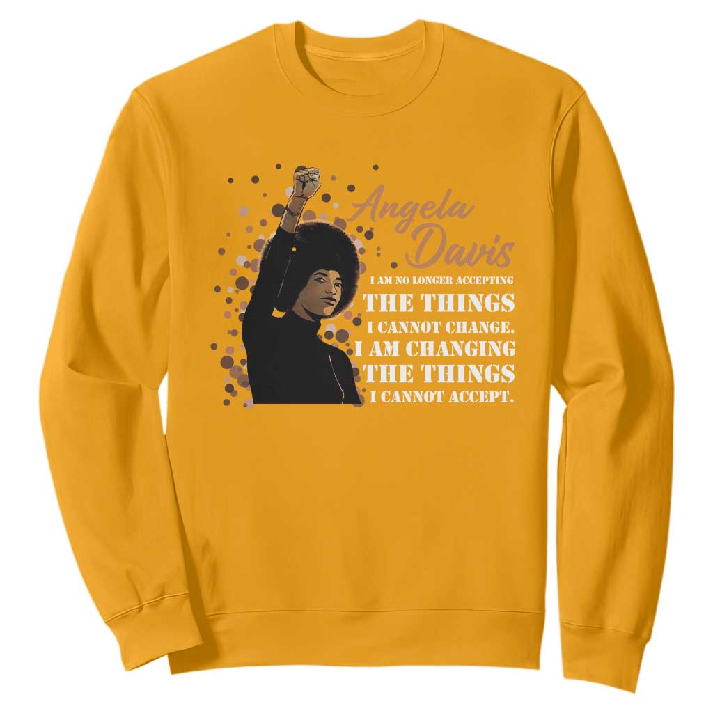 Angela Davis Sweatshirt I Am Changing The Things I Cannot Accept Black Panther Party TS09