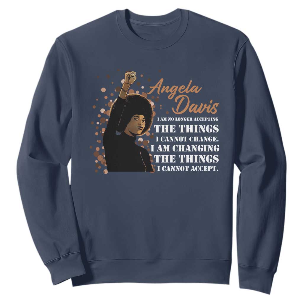 Angela Davis Sweatshirt I Am Changing The Things I Cannot Accept Black Panther Party TS09