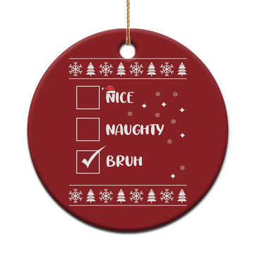 Funny Santa Christmas Ornament Nice Naughty Bruh Xmas List TS10