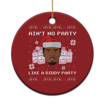 Funny Christmas Ornament Ain't No Party Like a Diddy Party Baby Oil Ugly Sweater Gifts TS10