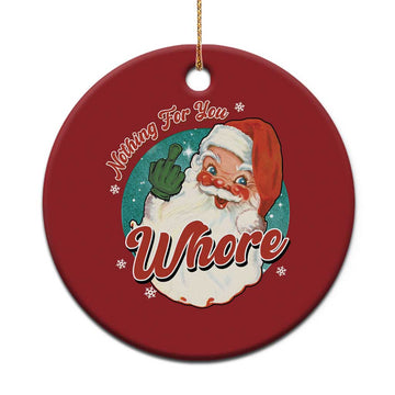 Funny Xmas Retro Santa Christmas Ornament Nothing For You Whore Middle Finger TS11
