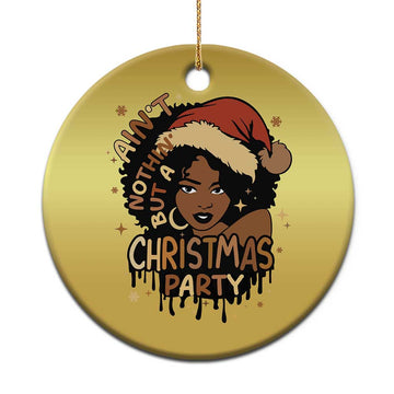 Funny African American Xmas Christmas Ornament Ain't Nothing But A Xmas Party Santa Black Melanin Girl TS11