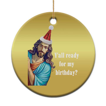 Funny Christian Xmas Christmas Ornament Y'all Ready For My Birthday Religious Jesus TS11