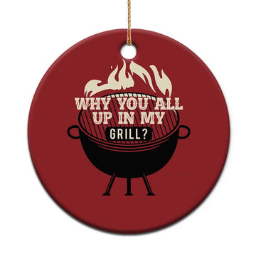 Funny Grilling Christmas Ornament Why You All Up In My Grill BBQ Barbecue Smoking TS11