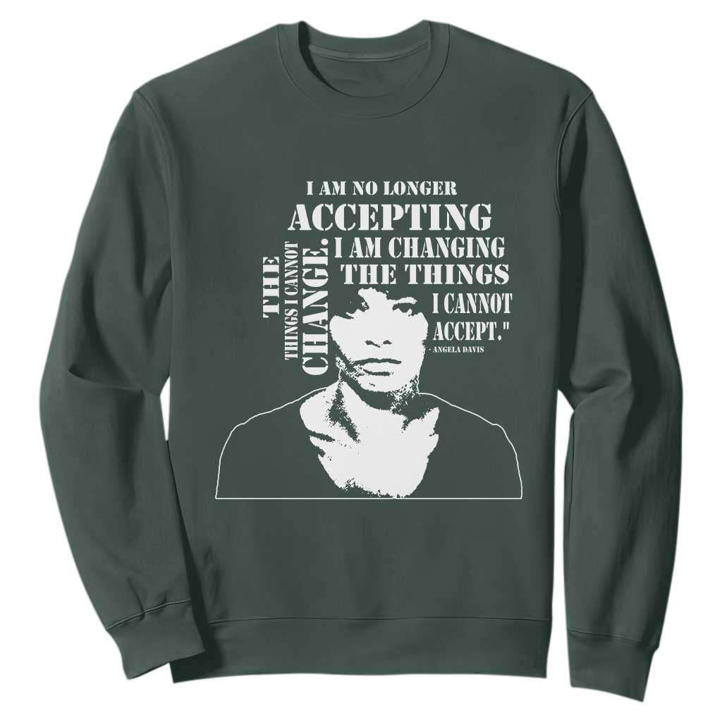 Angela Davis Sweatshirt I Am No Longer Accepting The Things I Cannot Change Black History Month TS11