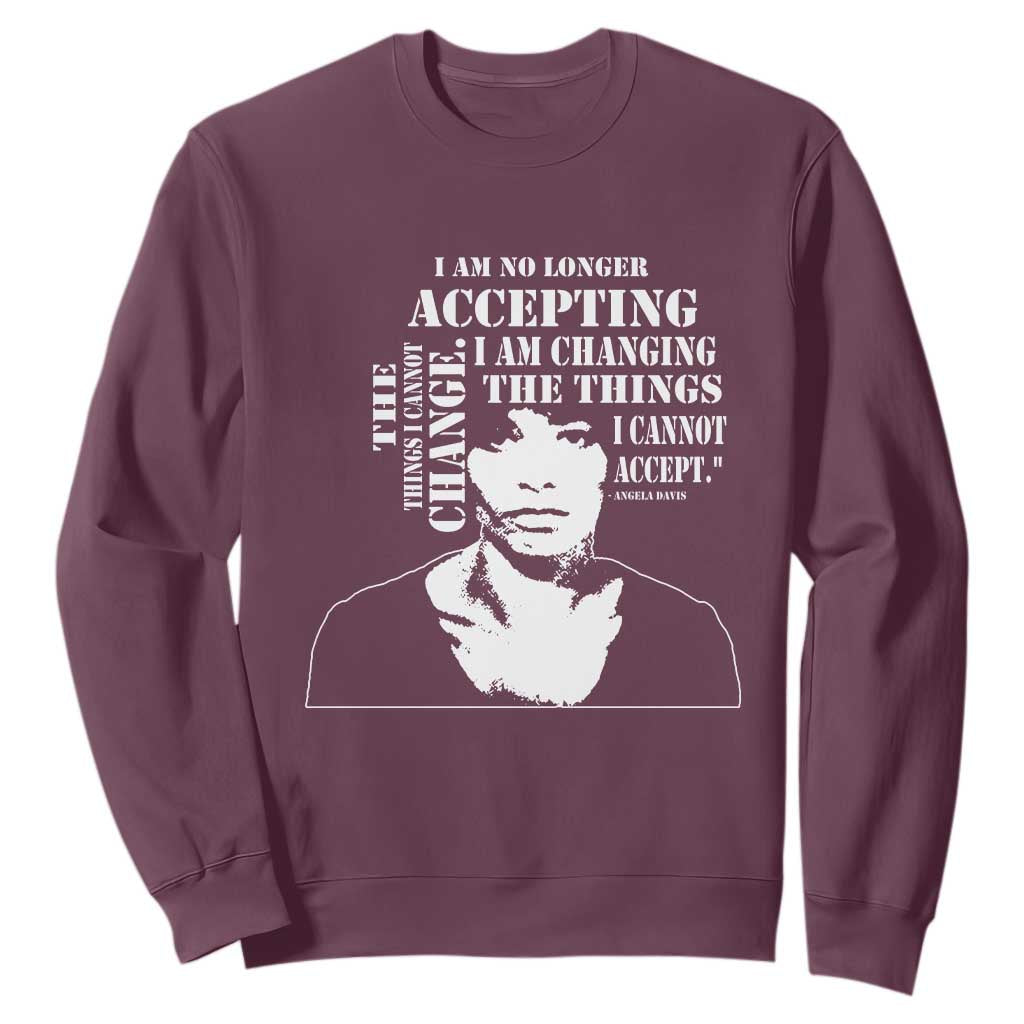 Angela Davis Sweatshirt I Am No Longer Accepting The Things I Cannot Change Black History Month TS11