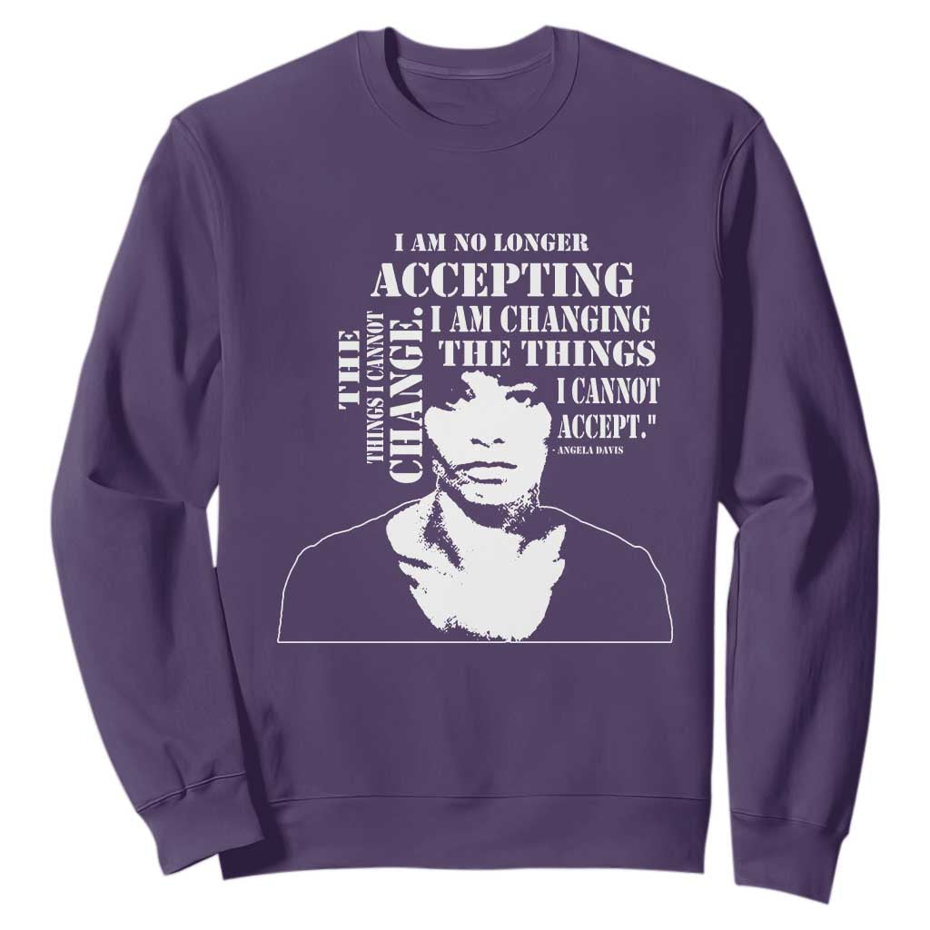 Angela Davis Sweatshirt I Am No Longer Accepting The Things I Cannot Change Black History Month TS11