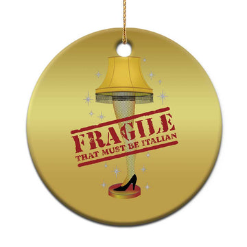 Funny Fragile That Must Be Italian Xmas Movie Christmas Ornament TS11