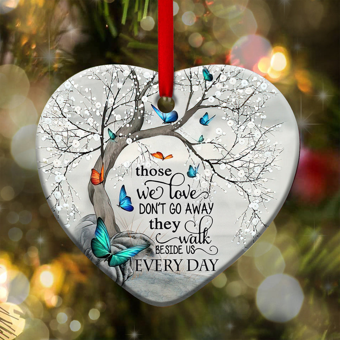 Butterfly Those We Love Don't Go Away They Walk Beside Us Every Day Heart Ornament