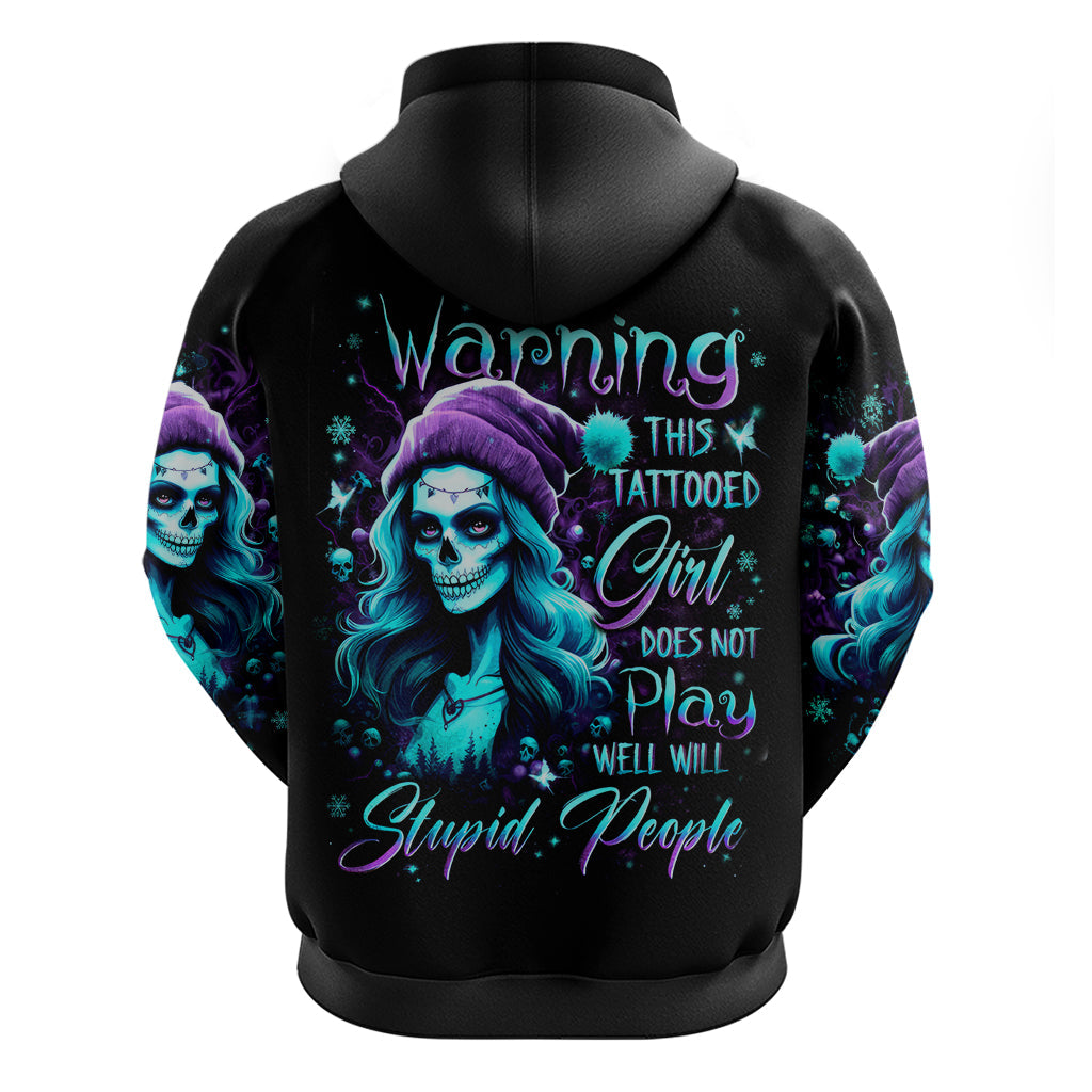 Christmas Skull Girl Hoodie Warning This Tattooed Girl Does Not Play With Stupid People DT01