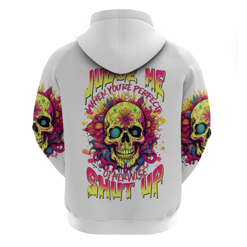 Flower Skull Hoodie Judge Me When You're Perfect Otherwise Shut Up DT01
