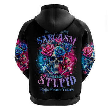Rose SKull Hoodie Sorry Honey Sarcasm Falls Out Of My Mouth Just Like Stupid Fall From Your DT01