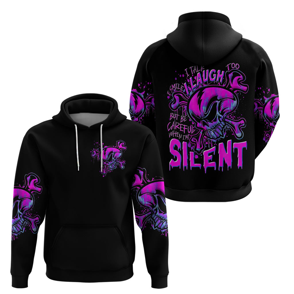 Graffiti Skull Hoodie I Talk I Smile But Be Carefull When I Silent DT01