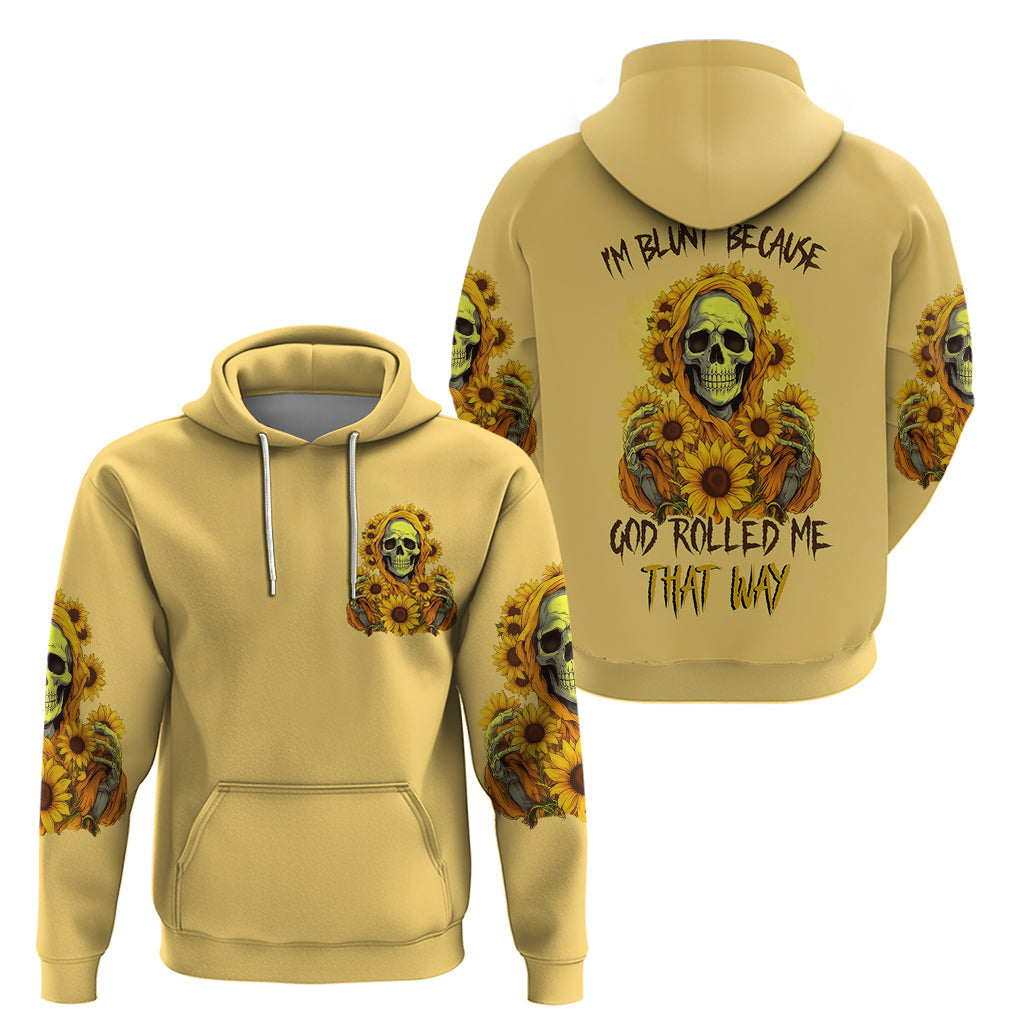 Sunflower Skull Hoodie I'm Blunt Because God Rolled Me That Way DT01