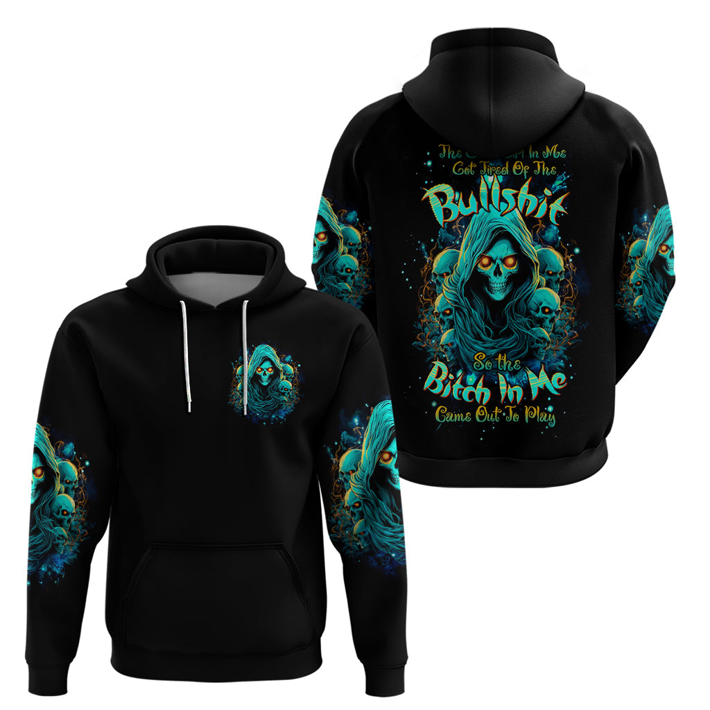 Witch Skull Hoodie The Good Girl In Me Got Tired Of The Bullshit So The Bitch In Me Came Out To Play DT01