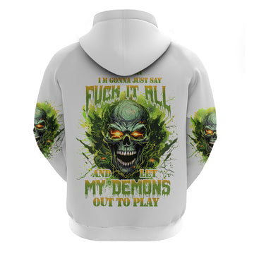 Flame Skull Hoodie One Day Im Gonna Just Say Fuck It All DT01
