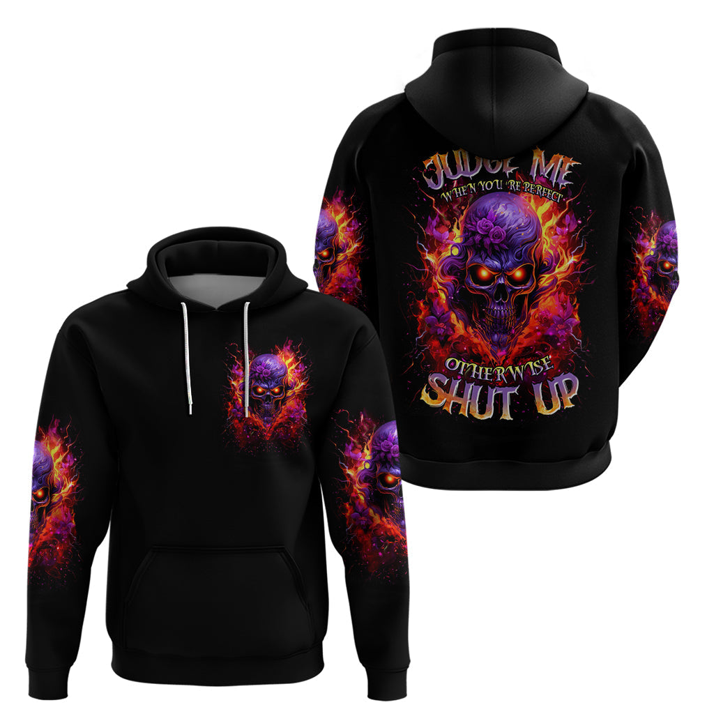 Flame Skull Hoodie Judge Me When You Reperfect Otherwise Shut Up DT01