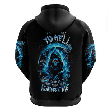 Skull Reaper Hoodie I Can't Go To Hell The Devil Still Has A Restraining Order Against Me DT01