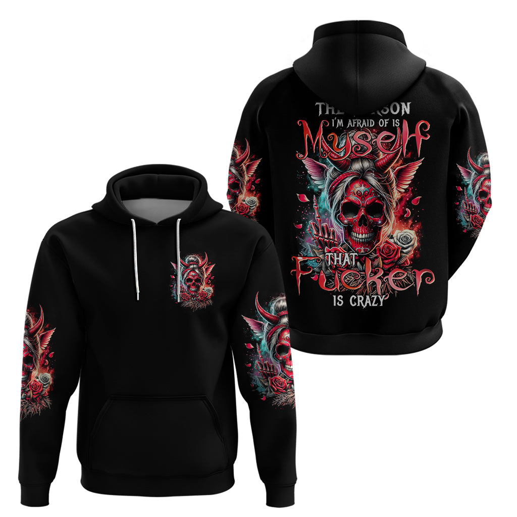 Devil Skull Hoodie The Perseon I Afraid Of Is Myself That Fucker Is Crazy DT01