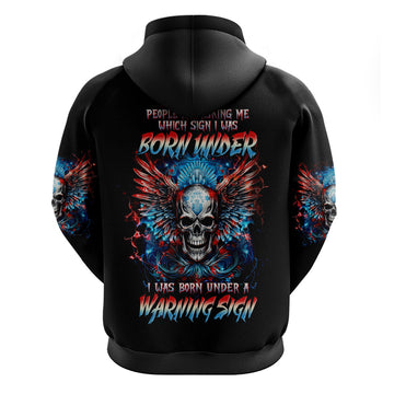 Wings Skull Hoodie People Are Asking Me Which Sign I was Born Under I Was Born Under A Warning Sigh DT01
