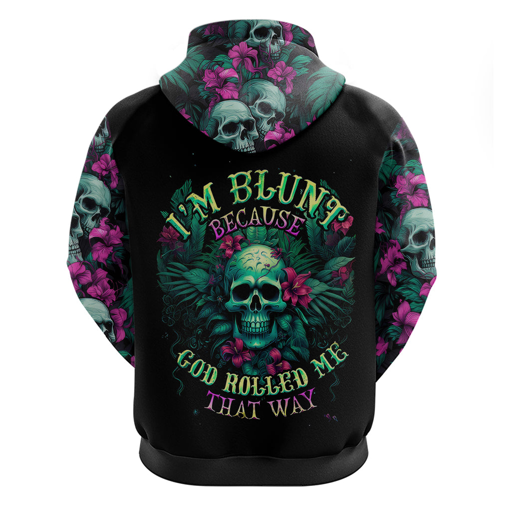 Tropical Skull Hoodie I'm Blunt Because God Rolled Me That Way DT01