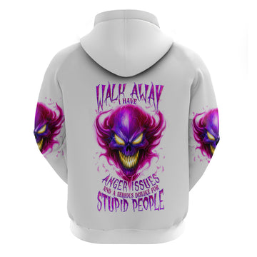 Flame Skull Hoodie Walk Away I Have Anger Issues And Dislike For Stupod People DT01