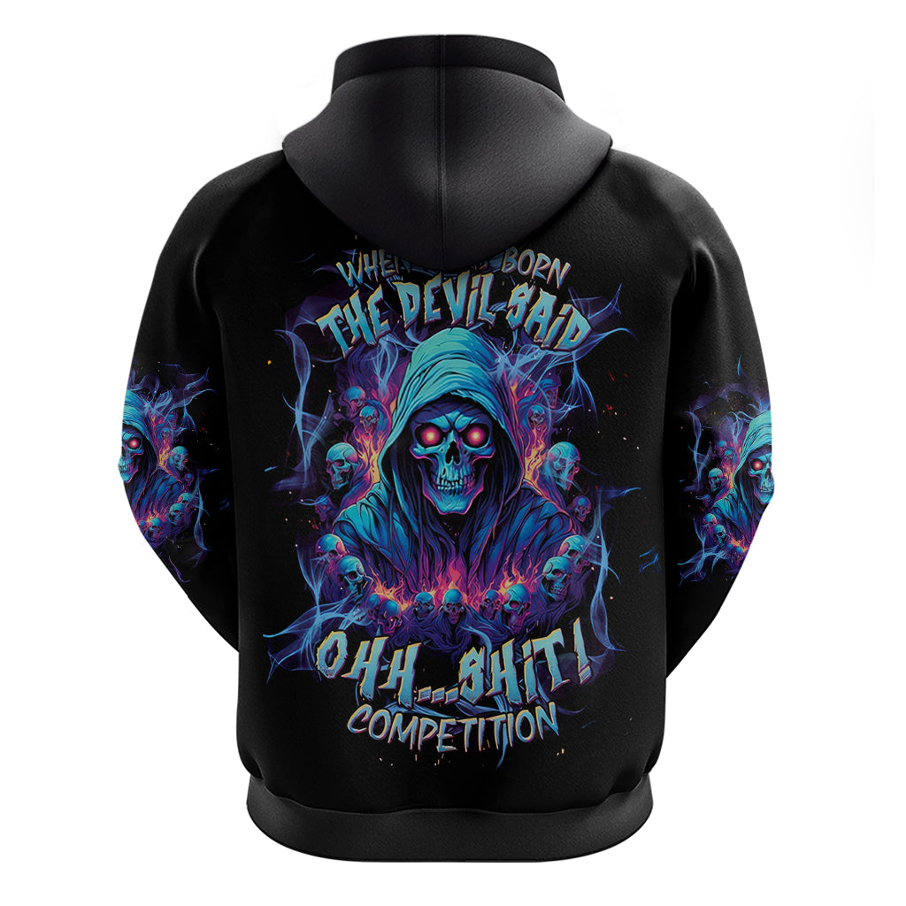 Reaper Skull Hoodie When I Was Born The Devil Said Oh Shit Competition DT01