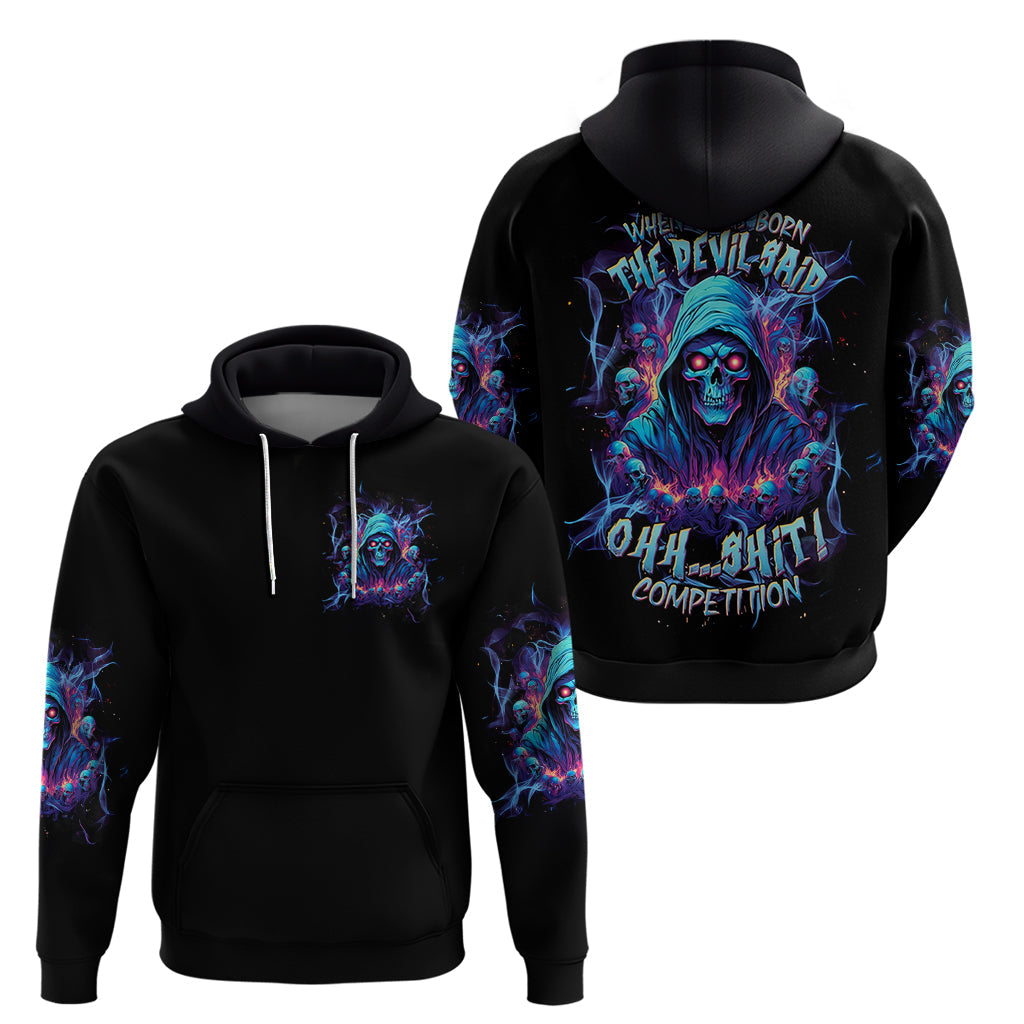 Reaper Skull Hoodie When I Was Born The Devil Said Oh Shit Competition DT01
